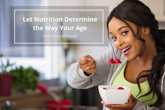 Let Nutrition Determine the Way Your Age